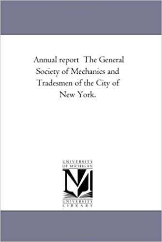 Annual report The General Society of Mechanics and Tradesmen of the City of New York. indir