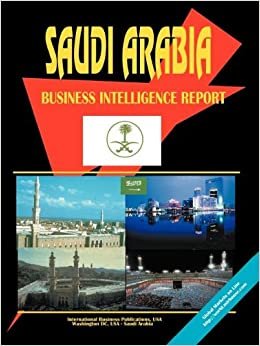 Saudi Arabia Business Intelligence Report (World Business Intelligence Library)