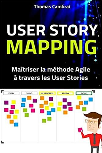 User Story Mapping : Maîtriser la méthode Agile à travers les User Stories