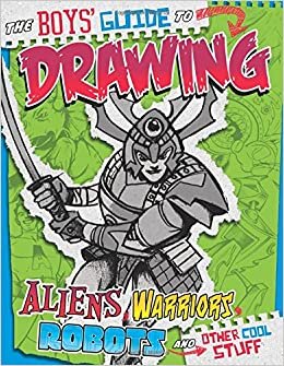 The Boys' Guide to Drawing Aliens, Warriors, Robots, and Other Cool Stuff (Drawing Cool Stuff) indir