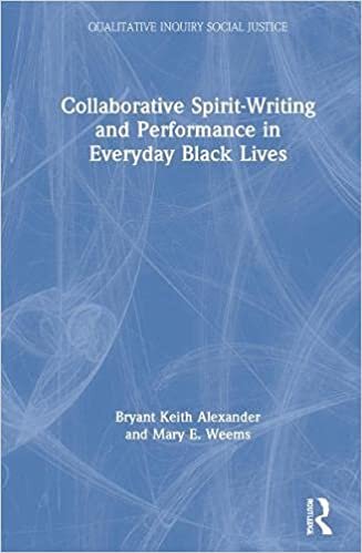Collaborative Spirit-Writing and Performance in Everyday Black Lives: Collaborative Spirit-Writing (Qualitative Inquiry and Social Justice)