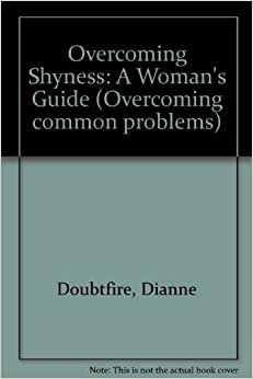 Overcoming Shyness: A Woman's Guide indir