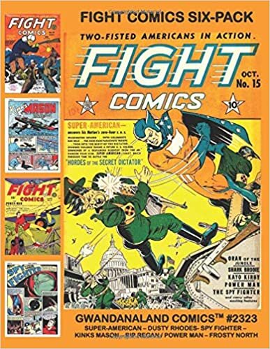 Fight Comics Six-Pack: Gwandanaland Comics #2323 --- Six Exciting Golden Age Characters in One Giant Book - Starring Super-American, Dusty Rhodes, Power Man, Spy Fight and more!