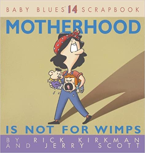 Motherhood Is Not for Wimps (Baby Blues Scrapbook)