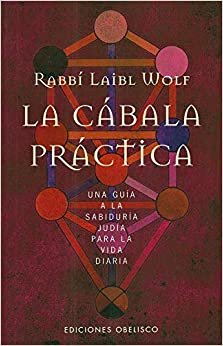 La cábala práctica : una guía a la sabiduría judía para la vida diaria (CABALA Y JUDAISMO)
