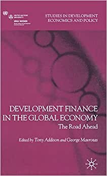 Development Finance in the Global Economy: The Road Ahead (Studies in Development Economics and Policy)