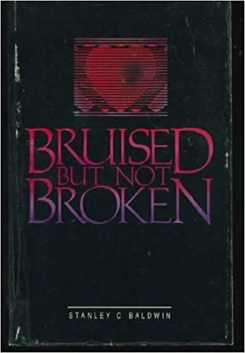 Bruised but Not Broken: Finding Strength for Your Hard Times