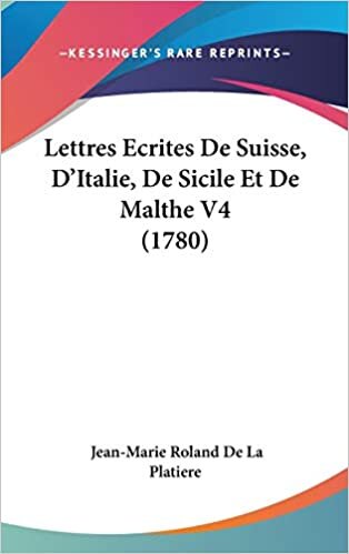 Lettres Ecrites De Suisse, D'Italie, De Sicile Et De Malthe V4 (1780) indir