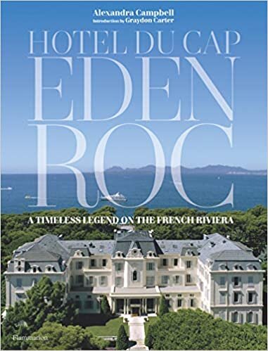 Hotel Du Cap-Eden-Roc: A Timeless Legend on the French Riveria (STYLE ET DESIGN - LANGUE ANGLAISE)
