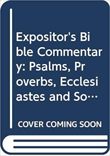 Expositor's Bible Commentary: Psalms, Proverbs, Ecclesiastes and Song of Songs v. 5: With the New International Version of the Holy Bible