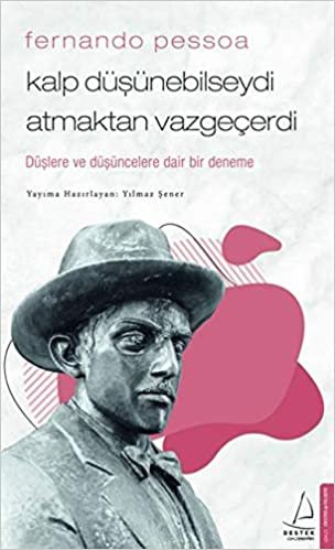 Fernando Pessoa - Kalp Düşünebilseydi Atmaktan Vazgeçerdi indir