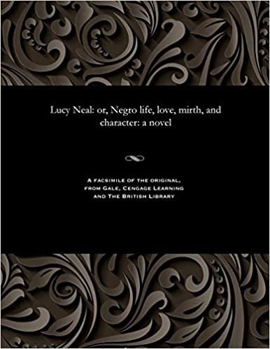 Lucy Neal: or, Negro life, love, mirth, and character: a novel