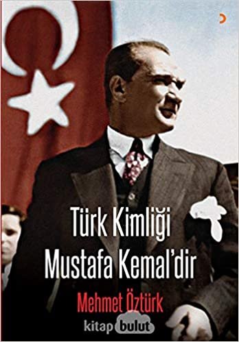 Türk Kimliği Mustafa Kemaldir