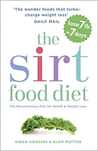 The Sirtfood Diet: THE ORIGINAL AND OFFICIAL SIRTFOOD DIET