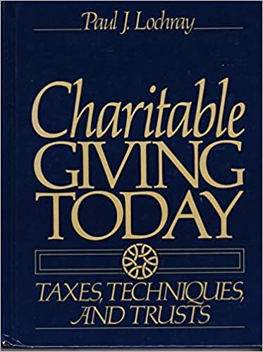 Charitable Giving Today: Taxes, Techniques, and Trusts