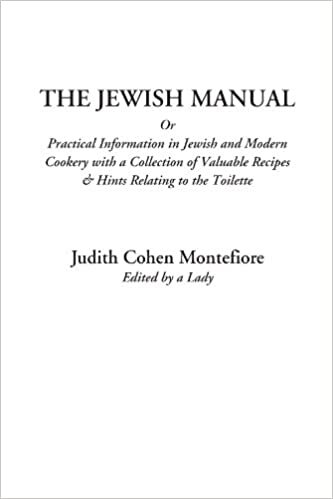 The Jewish Manual Or Practical Information in Jewish and Modern Cookery with a Collection of Valuable Recipes & Hints Relating to the Toilette