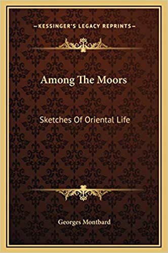Among The Moors: Sketches Of Oriental Life