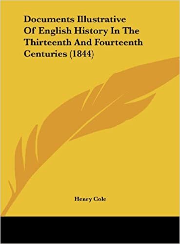 Documents Illustrative of English History in the Thirteenth and Fourteenth Centuries (1844)