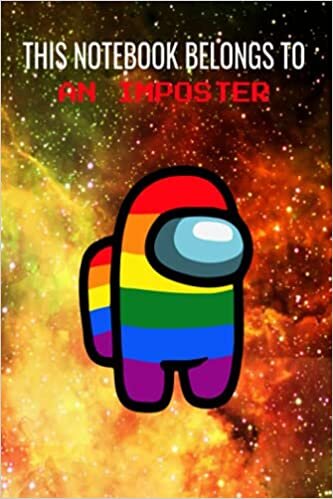 This Notebook Belongs To An Imposter: Among Us Awesome Book YELLOW SPACE LGBTQ+ Rainbows Color Memes Trends Notebooks For Gamers Teens Kids Anime ... Cover/Diary Daily Creative Writing Journal