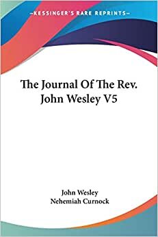 The Journal of the REV. John Wesley V5
