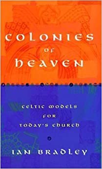 Colonies of Heaven: Celtic Models for Today's Church