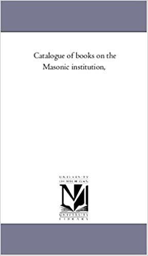 Catalogue of books on the Masonic institution,