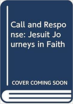 Call and Response: Jesuit Journeys in Faith