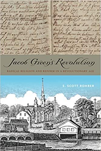 Jacob Green S Revolution: Radical Religion and Reform in a Revolutionary Age