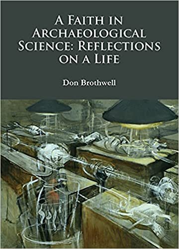A Faith in Archaeological Science: Reflections on a Life (Archaeological Lives)