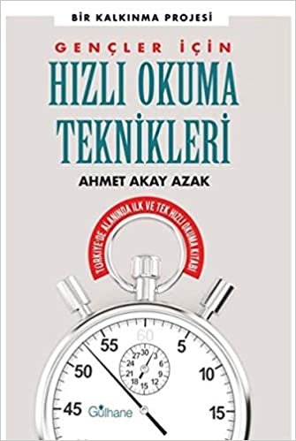 Gençler İçin Hızlı Okuma Teknikleri: Türkiye'de Alanında İlk ve Tek Hızlı Okuma Kitabı