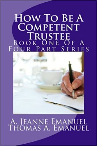 How To Be A Competent Trustee: Book One Of A Four Part Series (The Competent Trustee, Band 1): Volume 1