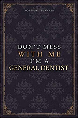 Notebook Planner Don’t Mess With Me I’m A General Dentist Luxury Job Title Working Cover: 6x9 inch, A5, 120 Pages, Teacher, Work List, 5.24 x 22.86 cm, Budget Tracker, Budget Tracker, Diary, Pocket indir