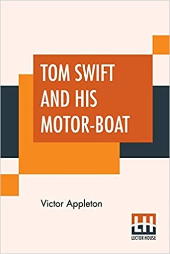 Tom Swift And His Motor-Boat: Or The Rivals Of Lake Carlopa