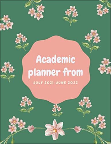 Academic Planner from July 2021- June 2022: Weekly and Monthly Teacher Planner | Academic Year Lesson Plan and Record Book with Floral Cover (July ... For Women,Students,Teachers,Moms,Girls.