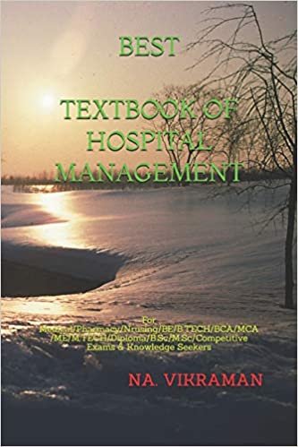 BEST TEXTBOOK OF HOSPITAL MANAGEMENT: For Medical/Pharmacy/Nrusing/BE/B.TECH/BCA/MCA/ME/M.TECH/Diploma/B.Sc/M.Sc/Competitive Exams & Knowledge Seekers (2020, Band 110)