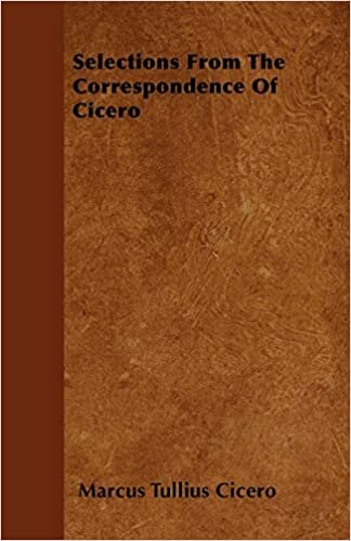 Selections From The Correspondence Of Cicero