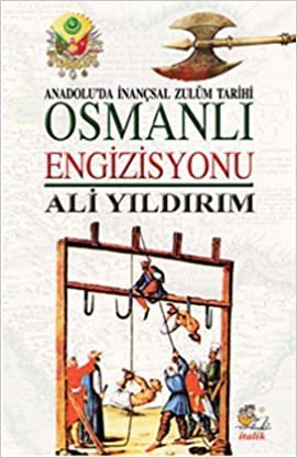Osmanlı Engizisyonu: Anadolu'da İnançsal Zulüm Tarihi indir