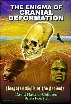 The Enigma of Cranial Deformation: Elongated Skulls of the Ancients indir