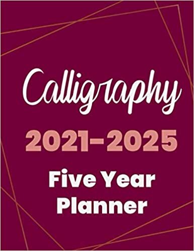 Calligraphy 2021-2025 Five Year Planner: 5 Year Planner Organizer Book / 60 Months Calendar / Agenda Schedule Organizer Logbook and Journal / January 2021 to December 2025
