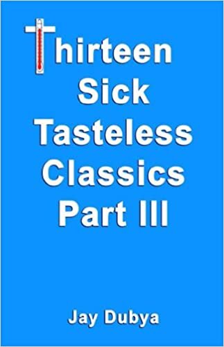 Thirteen Sick Tasteless Classics, Part III
