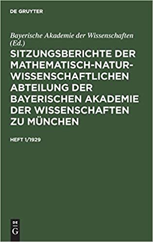 Sitzungsberichte der Mathematisch-Naturwissenschaftlichen Abteilung der Bayerischen Akademie der Wissenschaften zu München: Großer Historischer ... Tle. m. Erl.-Bdn., Tl.3, Neuzeit: Heft 1/1929
