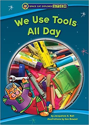 We Use Tools All Day (Space Cat Explores Stem)