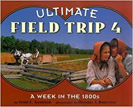 Ultimate Field Trip #4: A Week in the 1800s