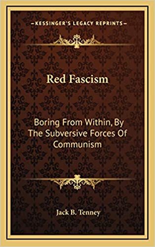 Red Fascism: Boring From Within, By The Subversive Forces Of Communism