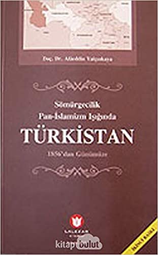 Sömürgecilik Pan-İslamizm Işığında Türkistan indir