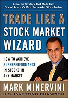 Trade Like a Stock Market Wizard: How to Achieve Super Performance in Stocks in Any Market