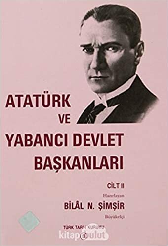 Atatürk ve Yabancı Devlet Başkanları Cilt 2 / Atatürk And Foreign Heads Of State Volume 2: Danimarka - İran indir
