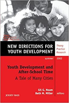 Youth Development and After-School Time: A Tale of Many Cities: New Directions for Youth Development, No. 94