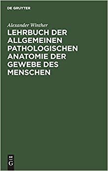 Lehrbuch der allgemeinen pathologischen Anatomie der Gewebe des Menschen