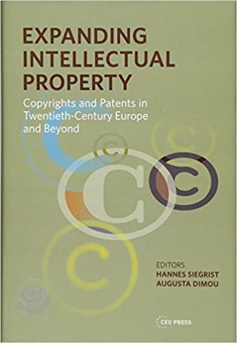 Expanding Intellectual Property: Copyrights and Patents in 20th Century Europe and Beyond (Leipzig Studies on the History and Culture of East-Central Europe)
